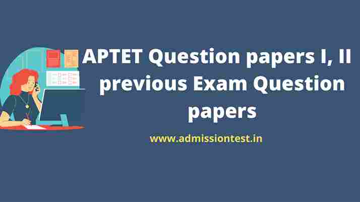 APTET Question papers I, II previous Exam Question papers Pattern,