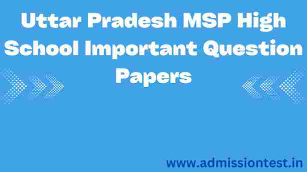 Uttar Pradesh MSP High School Important Question Papers